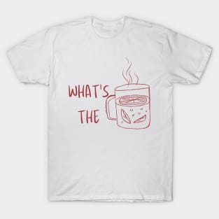 Spill! What's the tea T-Shirt